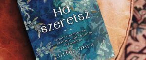 A képen Lutter Imre Ha szeretsz... című könyve.