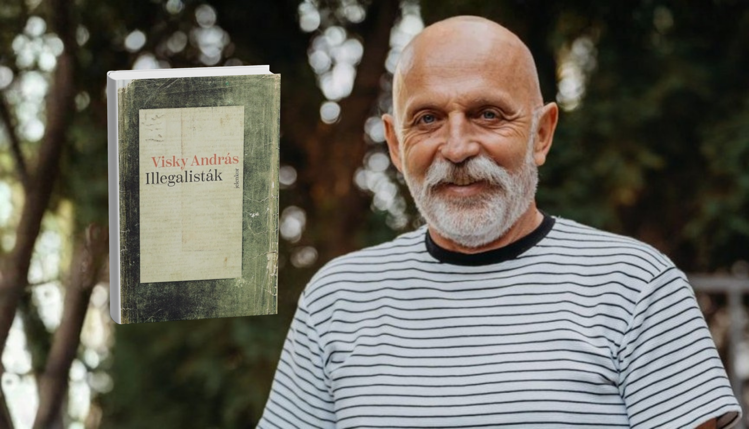 A hit nyelve megteremti a túlélést – Visky András legújabb, Illegalisták című regényéről